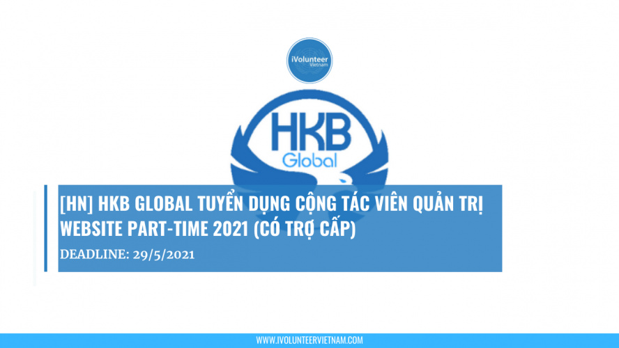 [HN] HKB Global Tuyển Dụng Cộng Tác Viên Quản Trị Website Part-time 2021 (Có Trợ Cấp)