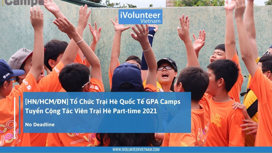 [HN/HCM/ĐN] Tổ Chức Trại Hè Quốc Tế GPA Camps Tuyển Cộng Tác Viên Trại Hè Part-time 2021