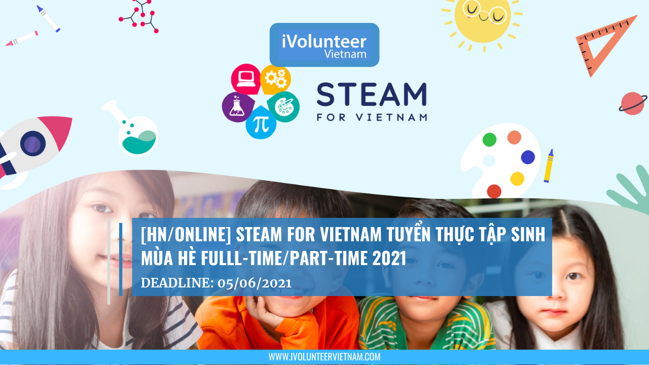 [HN/Online] Steam For Vietnam Tuyển Thực Tập Sinh Mùa Hè Fulll-time/Part-time 2021