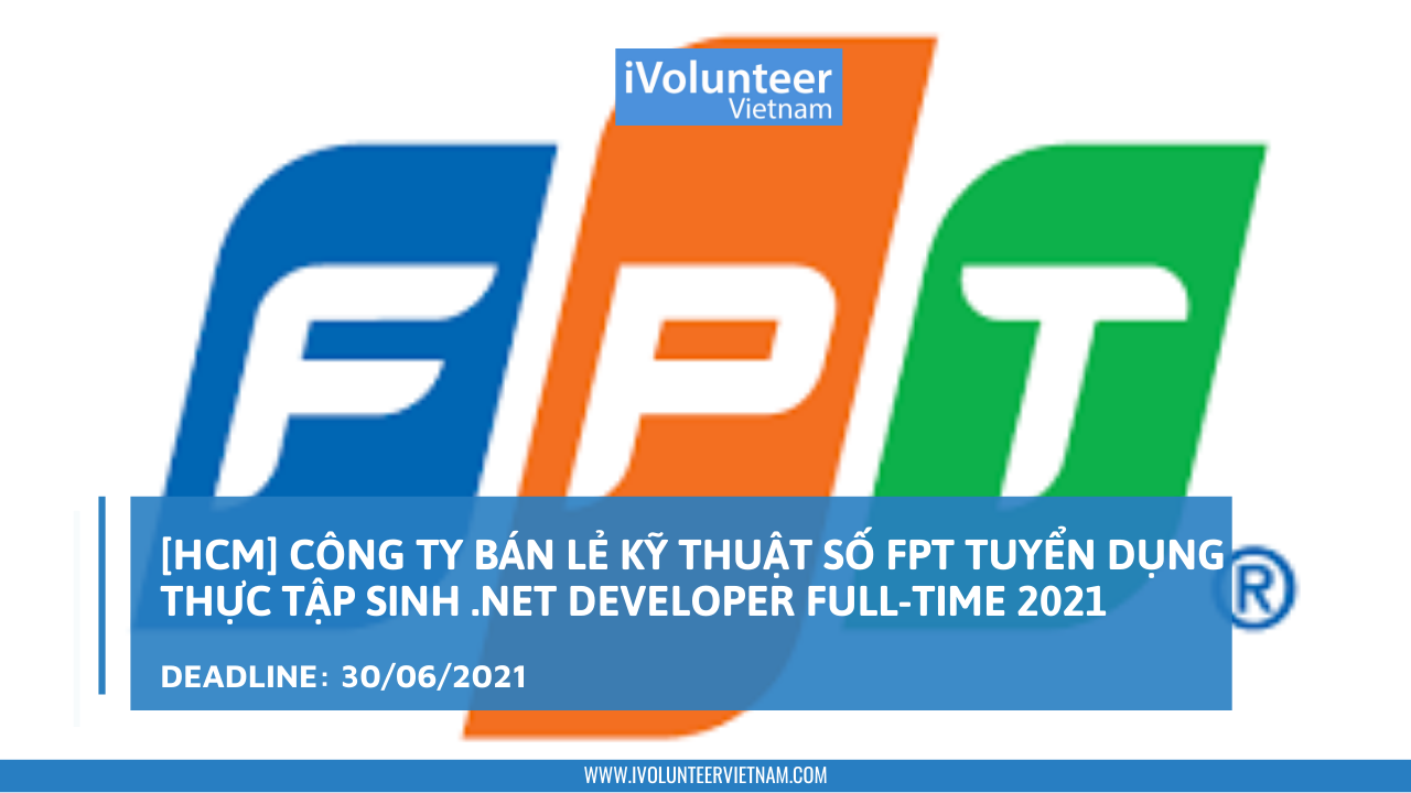 [HCM] Công Ty Bán Lẻ Kỹ Thuật Số FPT Tuyển Dụng Thực Tập Sinh .Net Developer Full-time 2021