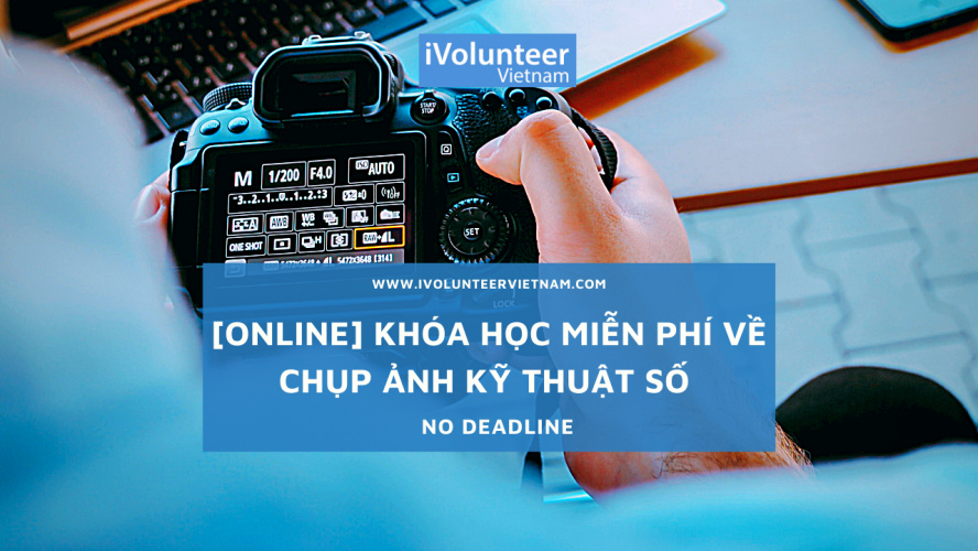 Online] Khóa Học Miễn Phí Về Chụp Ảnh Kỹ Thuật Số - iVolunteer Vietnam