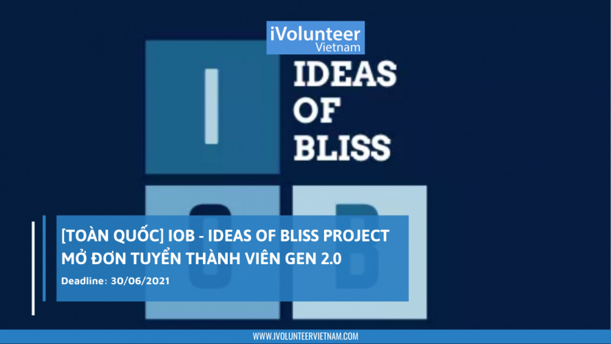[Toàn Quốc] IOB - Ideas Of Bliss Project Mở Đơn Tuyển Thành Viên Gen 2.0
