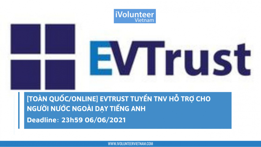 [Toàn Quốc/Online] EVTrust Tuyển TNV Hỗ Trợ Cho Người Nước Ngoài Dạy Tiếng Anh