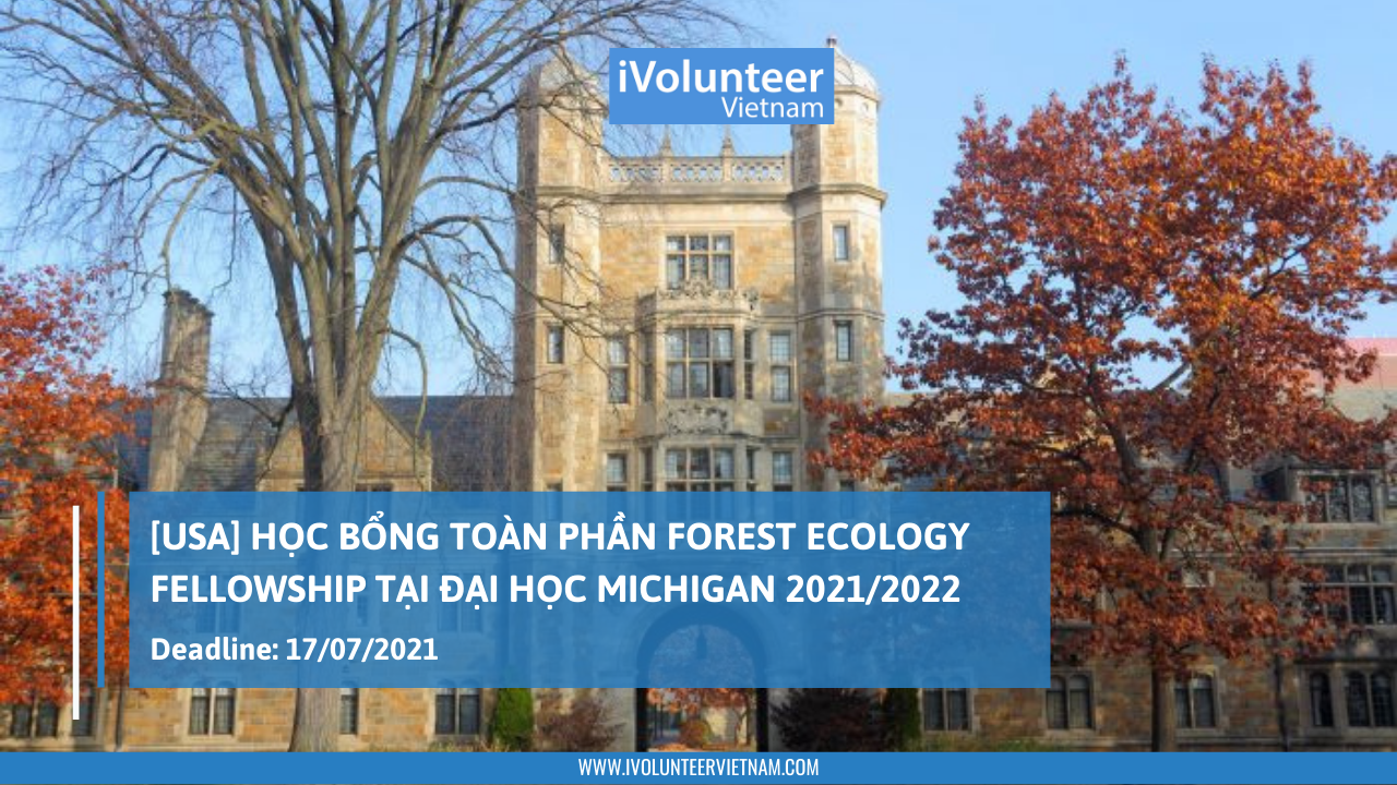 [USA] Học Bổng Toàn Phần Chương Trình Nghiên Cứu Sinh Forest Ecology Fellowship Tại Đại Học Michigan 2021/2022