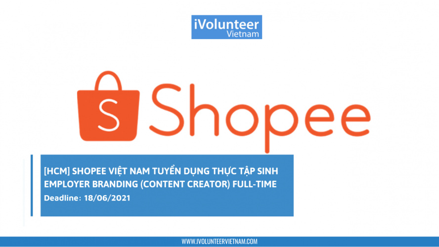 [HCM] Shopee Việt Nam Tuyển Dụng Thực Tập Sinh Employer Branding (Content Creator) Full-time