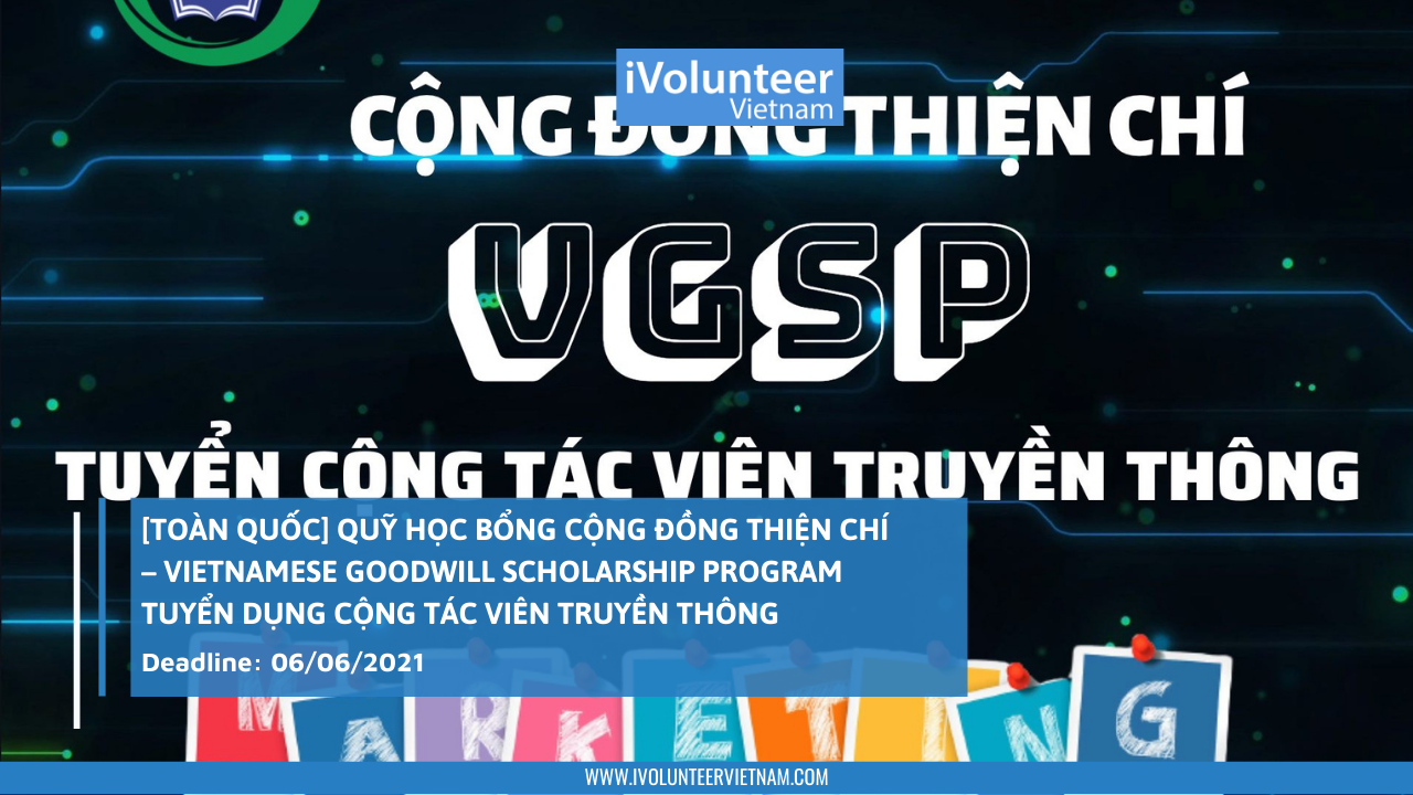 [Toàn Quốc] Quỹ Học Bổng Cộng Đồng Thiện Chí - Vietnamese Goodwill Scholarship Program Tuyển Dụng Cộng Tác Viên Truyền Thông