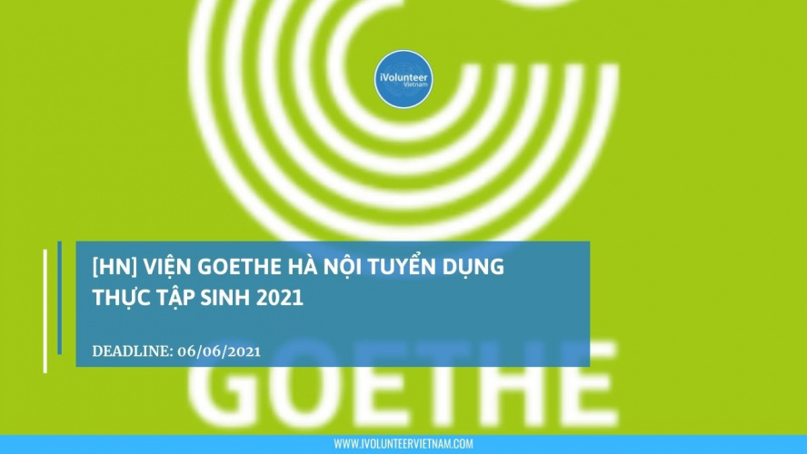 [HN] Viện Goethe Hà Nội Tuyển Dụng Thực Tập Sinh 2021