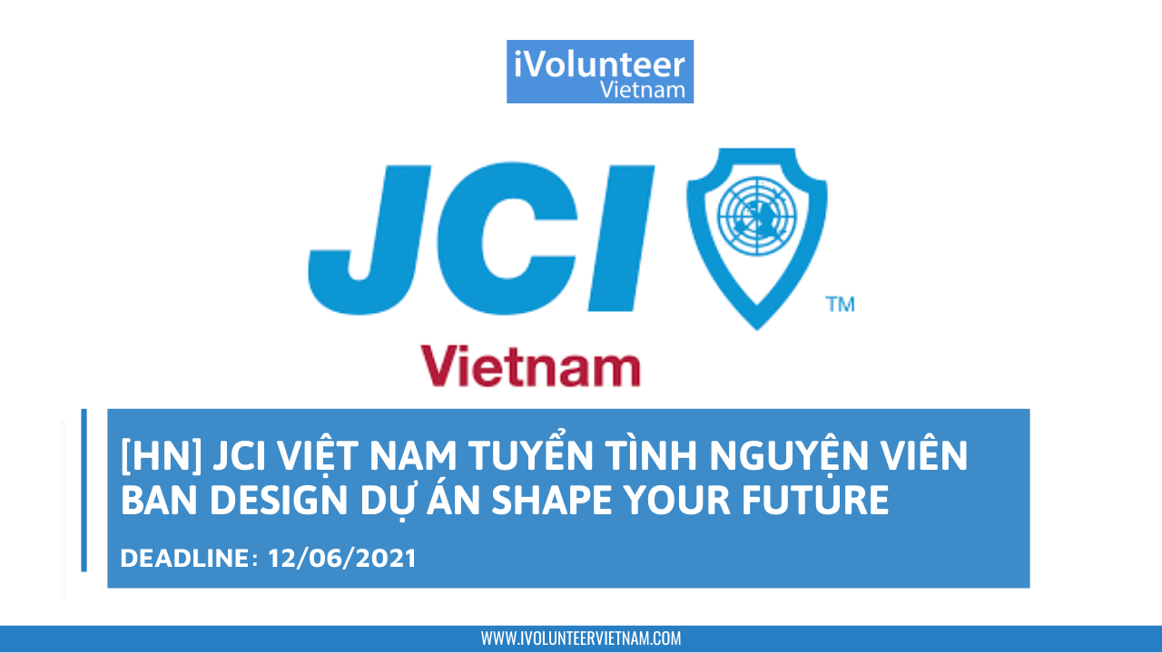 [HN] JCI Hà Nội Tuyển Tình Nguyện Viên Ban Design Dự Án Shape Your Future