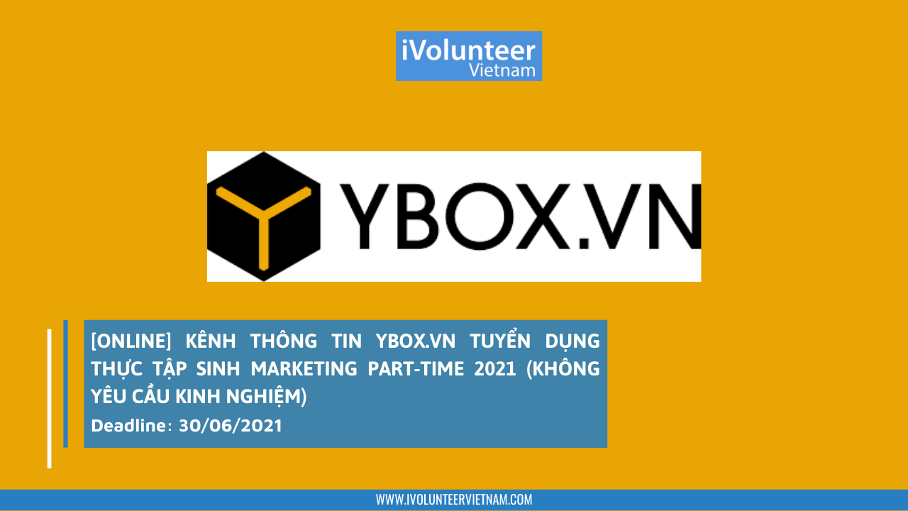 [Online] Kênh Thông Tin YBOX.VN Tuyển Dụng Thực Tập Sinh Marketing Part-time 2021 (Không Yêu Cầu Kinh Nghiệm)