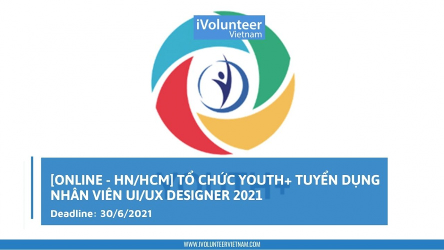[Online - HN/HCM] Tổ Chức Youth+ Tuyển Dụng Nhân Viên UI/UX Designer 2021