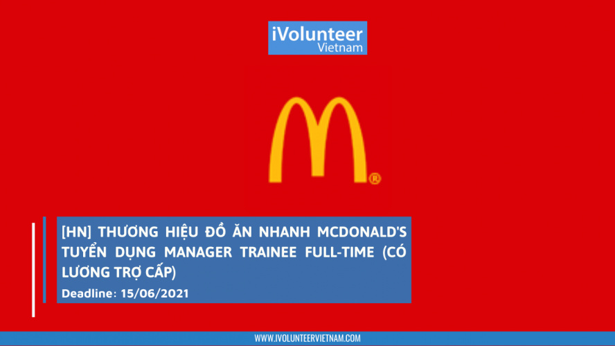 [HN]Thương Hiệu Đồ Ăn Nhanh McDonald's Tuyển Dụng Manager Trainee Full-time (Có Lương Trợ Cấp)