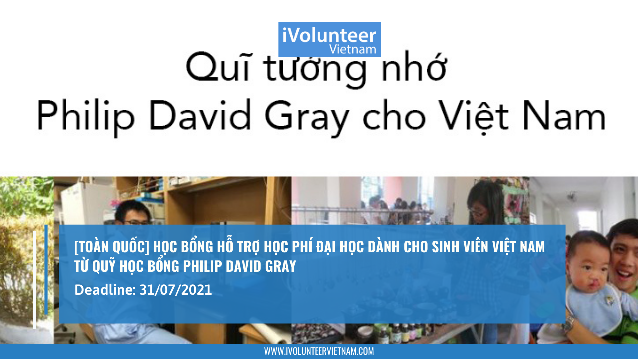 [Toàn Quốc] Học Bổng Hỗ Trợ Học Phí Đại Học Dành Cho Sinh Viên Việt Nam Từ Quỹ Học Bổng Philip David Gray
