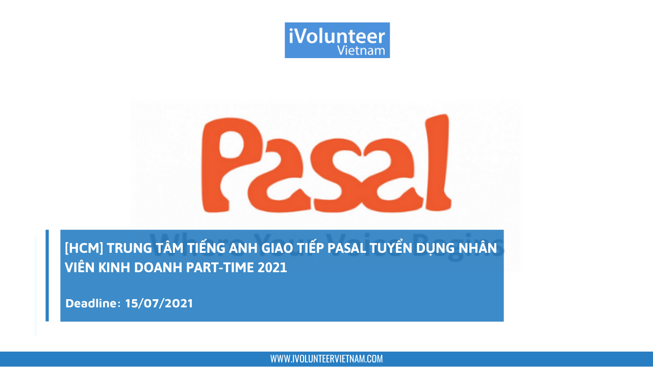 [HCM] Trung Tâm Tiếng Anh Giao Tiếp Pasal Tuyển Dụng Nhân Viên Kinh Doanh Part-Time 2021