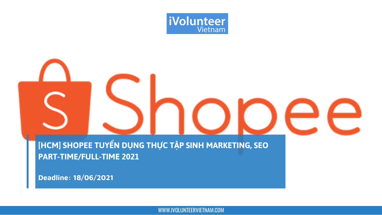 [HCM] Shopee Tuyển Dụng Thực Tập Sinh Marketing, SEO Part-time/Full-time 2021