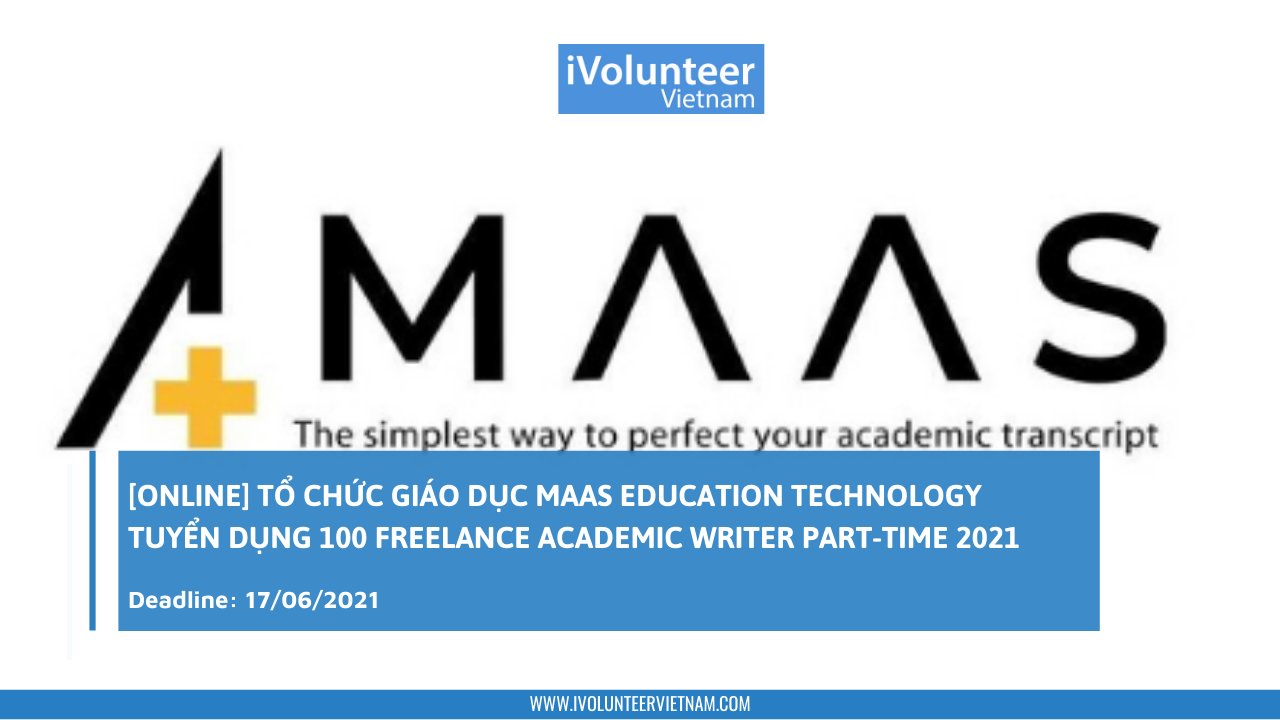 [Online] Tổ Chức Giáo Dục Maas Education Technology Tuyển Dụng 100 Freelance Academic Writer Part-time 2021