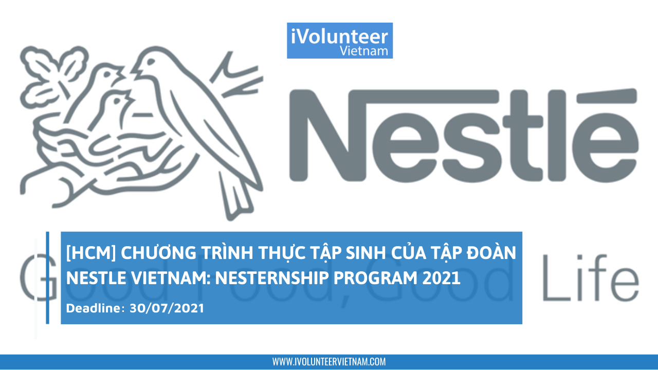 [HCM] Chương Trình Thực Tập Sinh Của Tập Đoàn Nestle Vietnam: Nesternship Program 2021