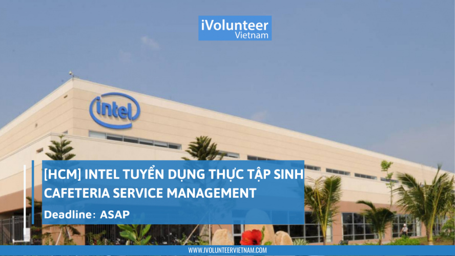 [HCM] Intel Tuyển Dụng Thực Tập Sinh Cafeteria Service Management