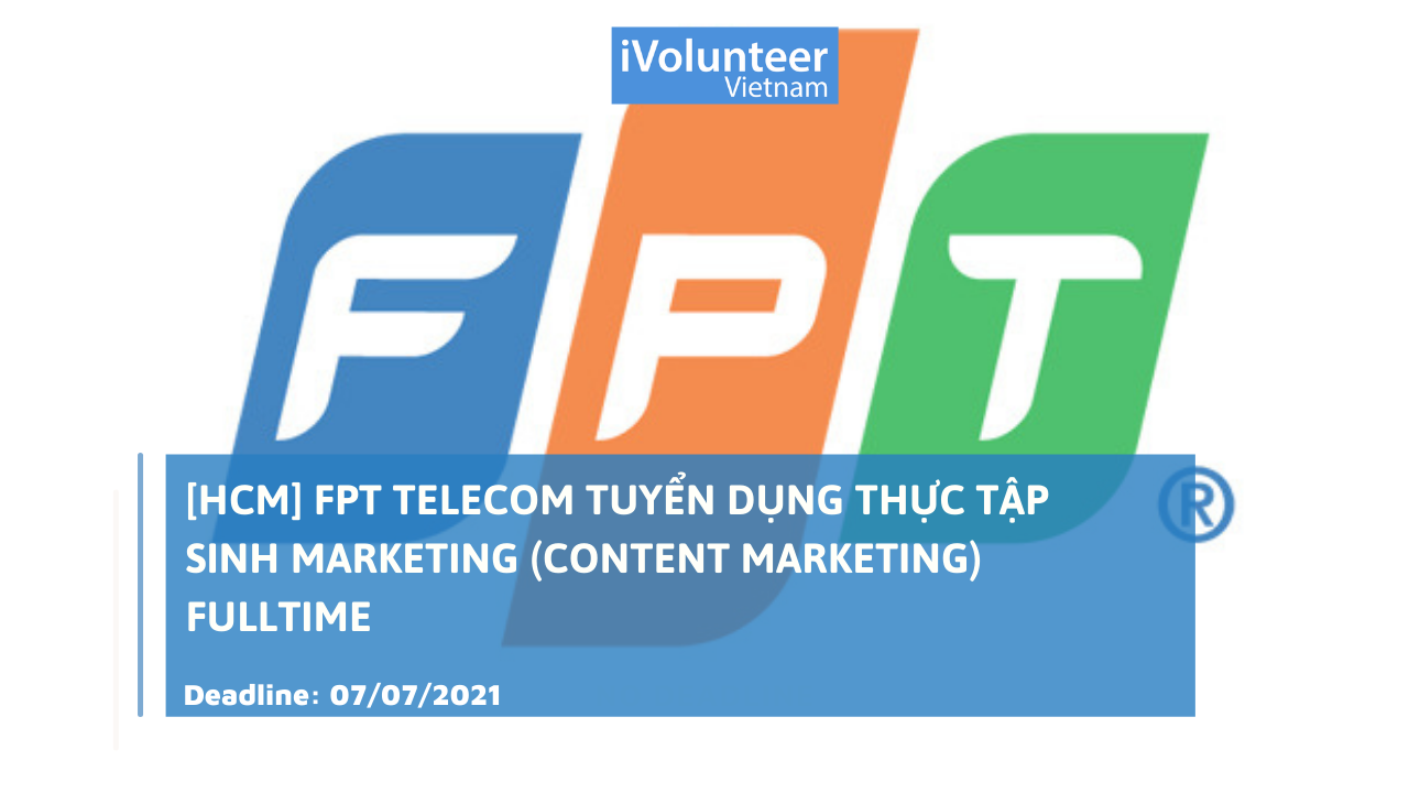 [HCM] FPT Telecom Tuyển Dụng Thực Tập Sinh Marketing (Content Marketing) Fulltime