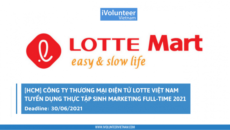 [HCM] Công Ty Thương Mại Điện Tử Lotte Việt Nam Tuyển Dụng Thực Tập Sinh Marketing Toàn Thời Gian 2021