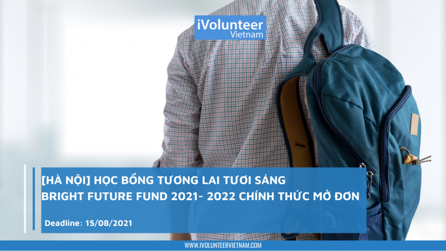 [HN] Học Bổng Tương Lai Tươi Sáng - Bright Future Fund 2021- 2022 Chính Thức Mở Đơn
