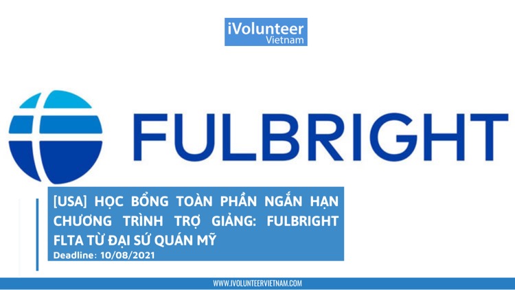 [USA] Học Bổng Toàn Phần Ngắn Hạn Chương Trình Trợ Giảng: Fulbright FLTA Từ Đại Sứ Quán Mỹ 2022-2023