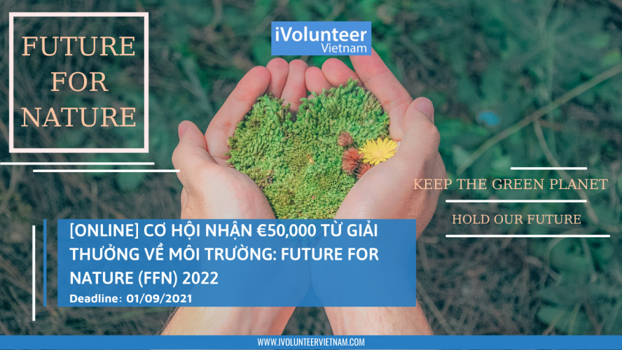 [Online] Cơ Hội Nhận €50,000 Từ Giải Thưởng Về Môi Trường: Future For Nature (FFN) 2022 (Miễn Phí Tham Dự)