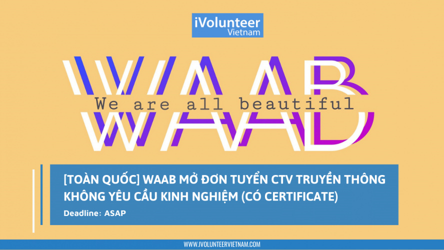 [Toàn Quốc] WAAB Mở Đơn Tuyển CTV Truyền Thông Không Yêu Cầu Kinh Nghiệm (Có Certificate)