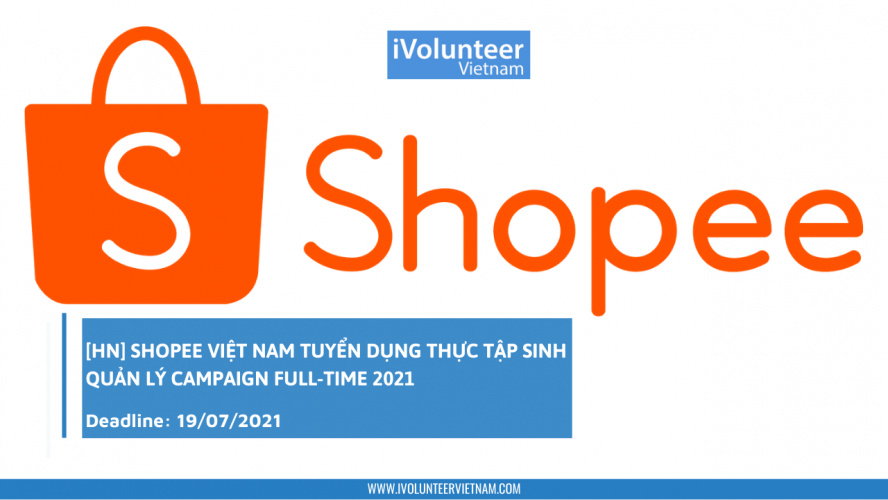 [HN] Shopee Việt Nam Tuyển Dụng Thực Tập Sinh Quản Lý Campaign Full-time 2021