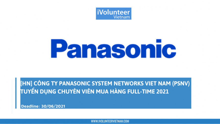 [HN] Công Ty Panasonic System Networks Viet Nam (PSNV) Tuyển Dụng Chuyên Viên Mua Hàng Full-time 2021