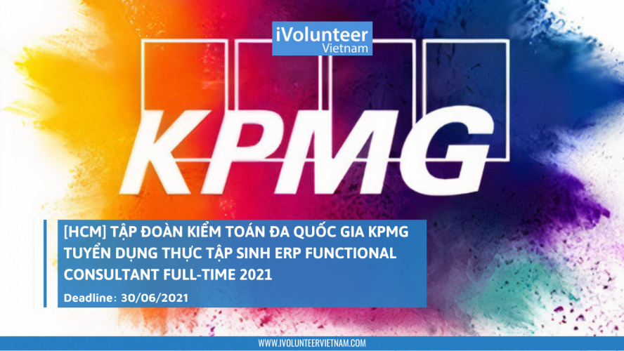 [HCM] Tập Đoàn Kiểm toán Đa Quốc Gia KPMG Tuyển Dụng Thực Tập Sinh ERP Functional Consultant Full-time 2021