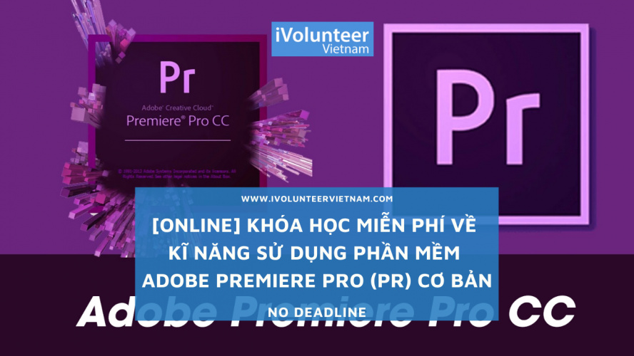 [Online] Khóa Học Miễn Phí Về Kĩ Năng Sử Dụng Phần Mềm Adobe Premiere Pro (PR) Cơ Bản