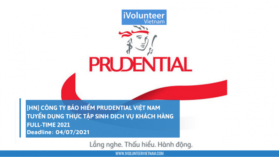 [HN] Công Ty Bảo Hiểm Prudential Việt Nam Tuyển Dụng Thực Tập Sinh Dịch Vụ Khách Hàng Full-time 2021
