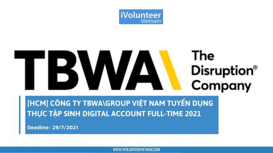 [HCM] Công Ty Quảng Cáo Đa Quốc Gia TBWA\Group Vietnam Tuyển Dụng Thực Tập Sinh Digital Account Full-time 2021