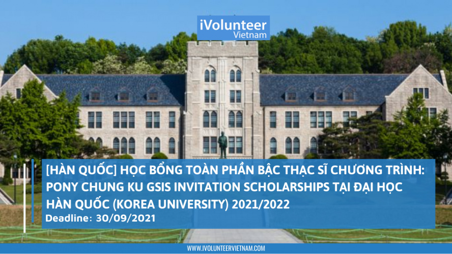 [Hàn Quốc] Học Bổng Toàn Phần Bậc Thạc Sĩ Chương Trình Pony Chung KU GSIS Invitation Scholarships Tại Đại Học Hàn Quốc (Korea University) 2021/2022