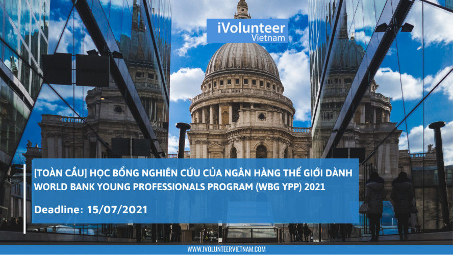 [Toàn Cầu] Học Bổng Nghiên Cứu Của Ngân Hàng Thế Giới Dành World  Bank Young Professionals Program (WBG YPP) 2021