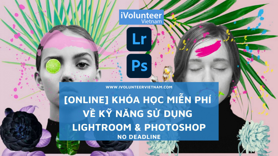 [Online] Khóa Học Miễn Phí Về Kỹ Năng Sử Dụng Lightroom & Photoshop