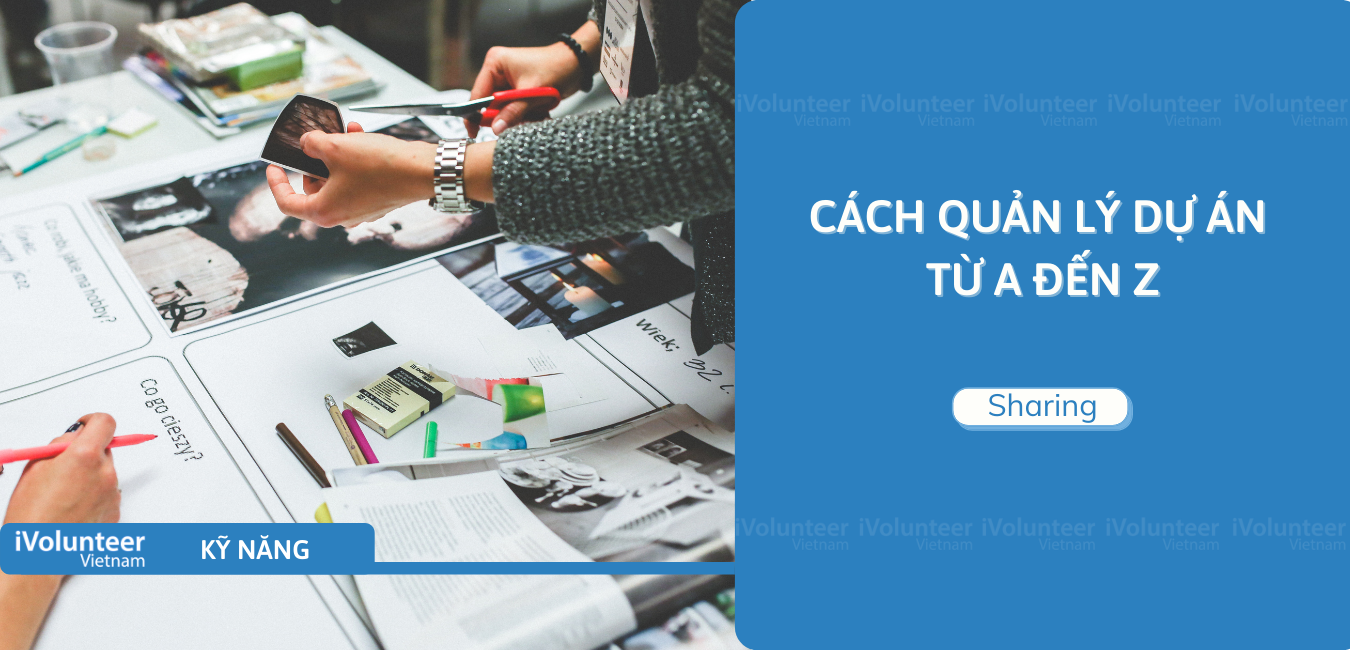 Cách Quản Lý Một Dự Án Từ A Đến Z