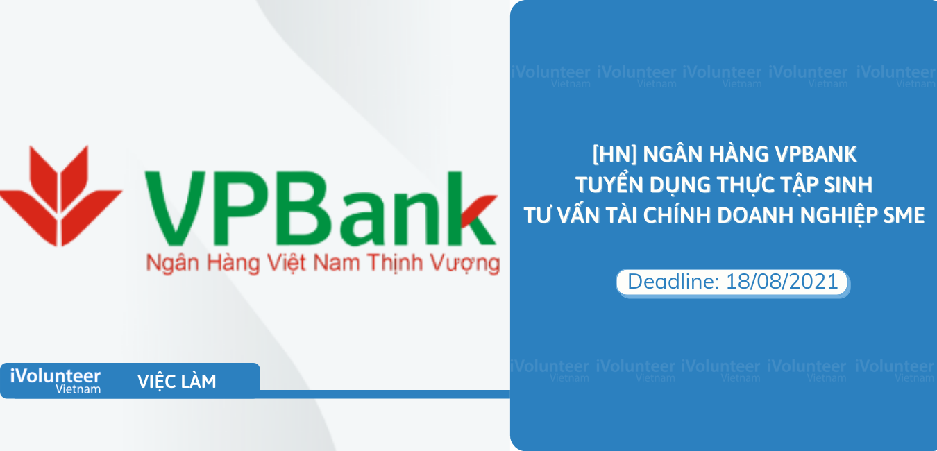 [HN] Ngân Hàng VPBank Tuyển Dụng Thực Tập Sinh Tư Vấn Tài Chính Doanh Nghiệp SME