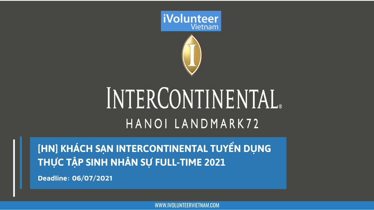 [HN] Khách sạn Intercontinental Tuyển Dụng Thực Tập Sinh Nhân Sự Full-time 2021