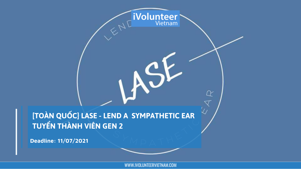[Toàn Quốc] LASE - LEND A SYMPATHETIC EAR Tuyển Thành Viên Gen 2