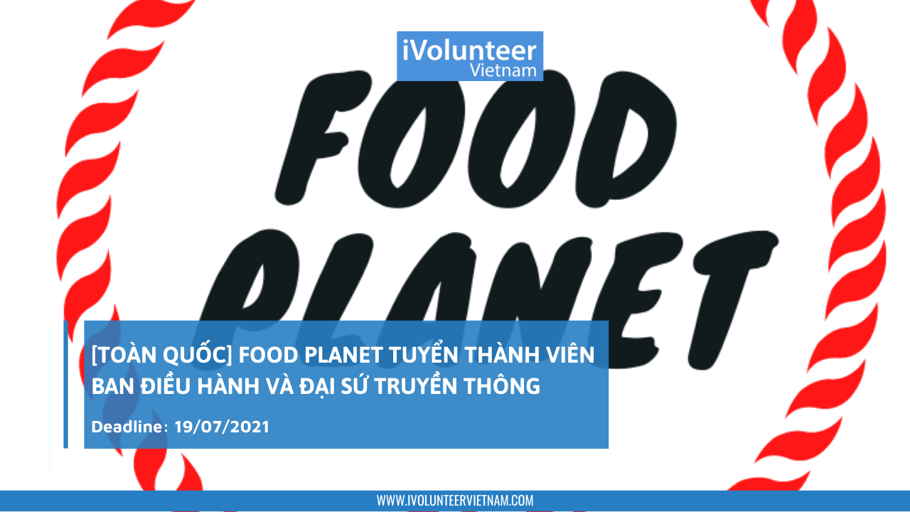 [Toàn Quốc] FOOD Planet Tuyển Thành Viên Ban Điều Hành Và Đại Sứ Truyền Thông