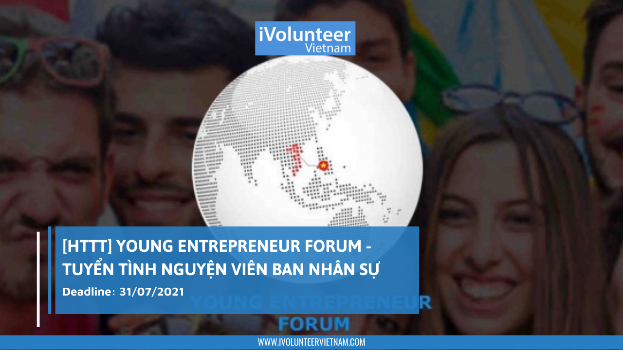 [HTTT] Young Entrepreneur Forum -Tuyển Tình Nguyện Viên Ban Nhân Sự
