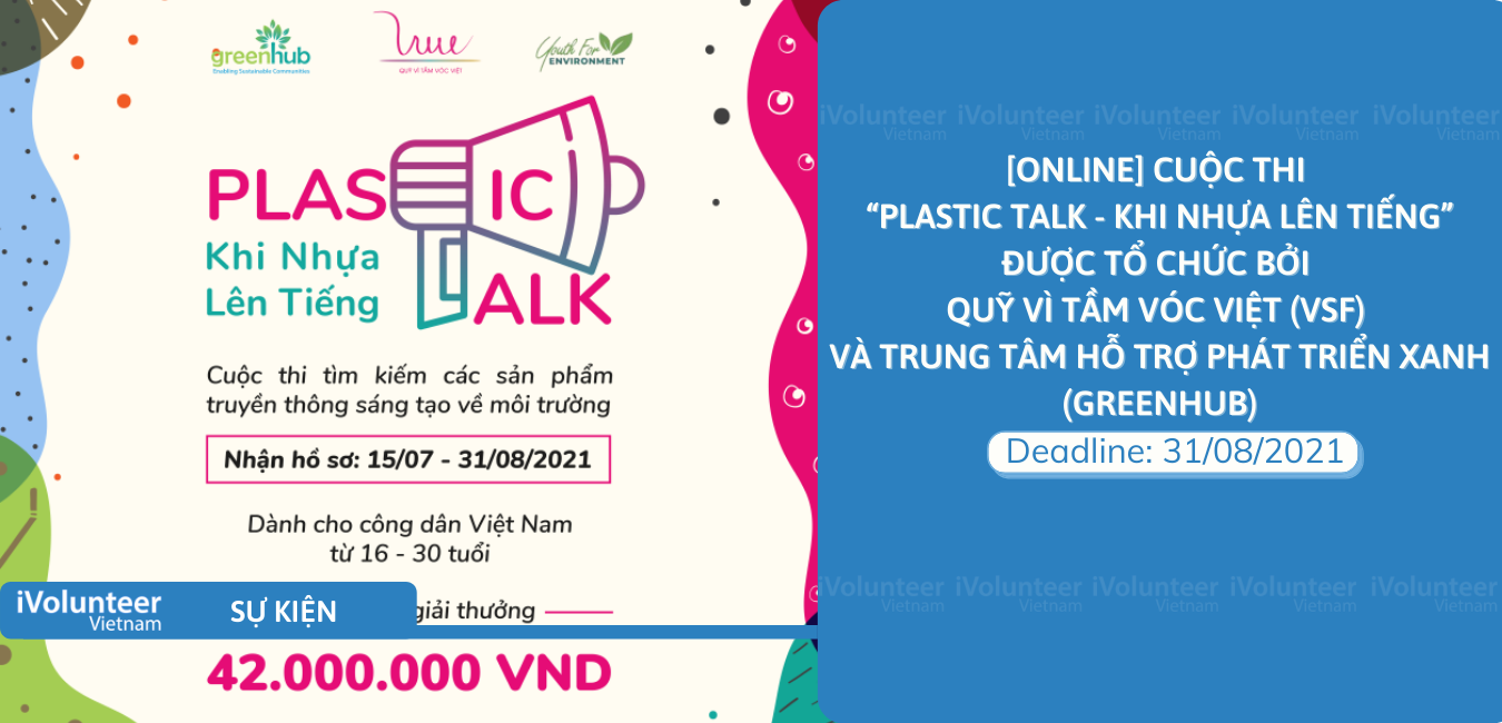 [Online] Cuộc Thi “Plastic Talk - Khi Nhựa Lên Tiếng” Được Tổ Chức Bởi Quỹ Vì Tầm Vóc Việt (VSF) Và Trung Tâm Hỗ Trợ Phát Triển Xanh (GreenHub)