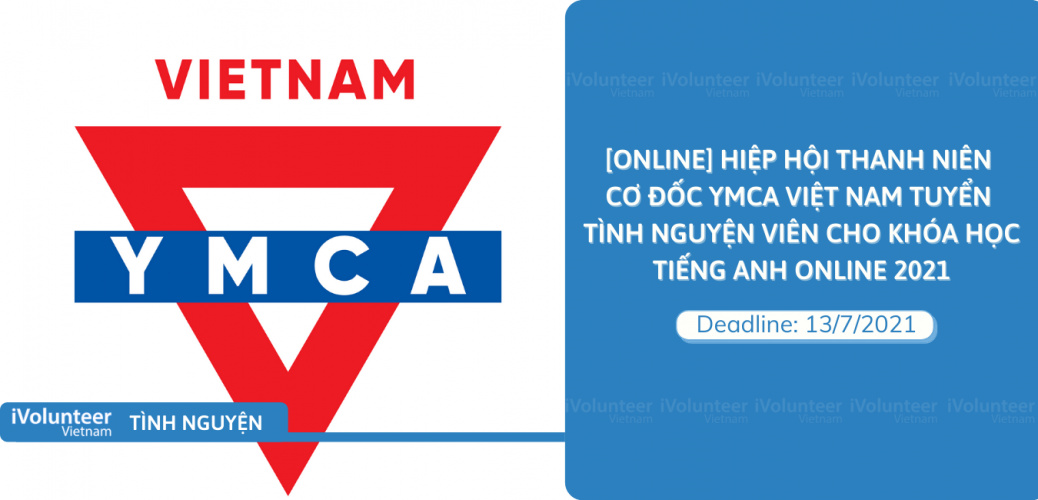 [Online] Hiệp Hội Thanh Niên Cơ Đốc YMCA Việt Nam Tuyển Tình Nguyện Viên Cho Khóa Học Tiếng Anh Online 2021