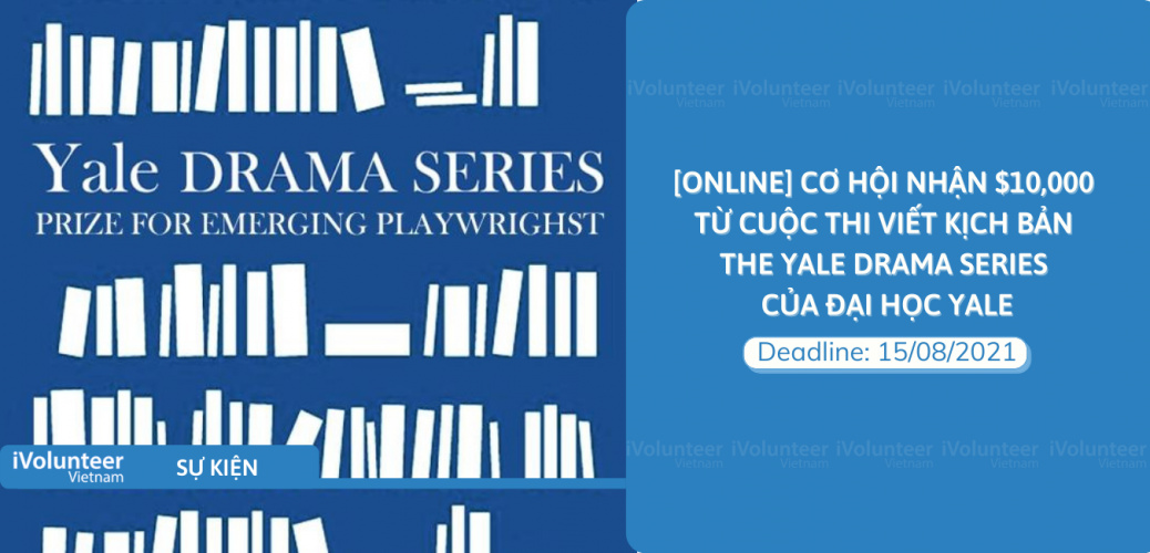 [Online] Cơ Hội Nhận $10,000 Từ Cuộc Thi Viết Kịch Bản The Yale Drama Series Của Đại Học Yale