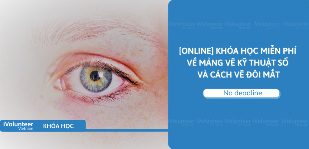 [Online] Khóa Học Miễn Phí Về Mảng Vẽ Kỹ Thuật Số Và Cách Vẽ Đôi Mắt