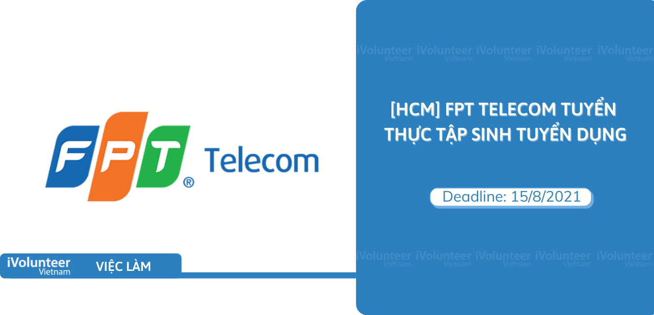 [HCM] FPT Telecom Tuyển Thực Tập Sinh Tuyển Dụng