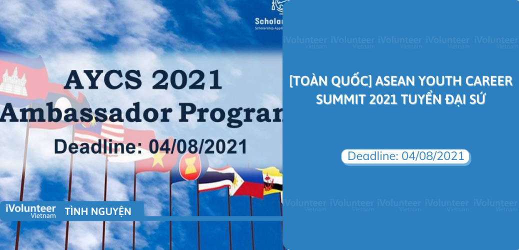 [Toàn Quốc] ASEAN Youth Career Summit 2021 Tuyển Đại Sứ