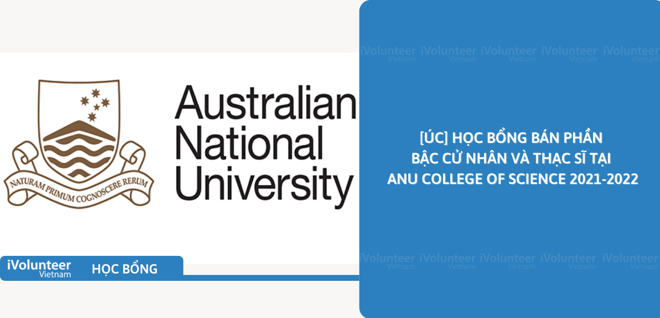[Úc] Học Bổng Bán Phần Bậc Cử Nhân Và Thạc Sĩ Tại ANU College Of Science 2021-2022