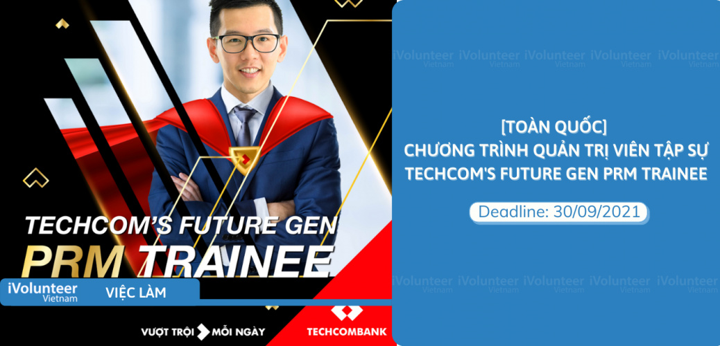 [Toàn Quốc] Chương Trình Quản Trị Viên Tập Sự Techcom's Future Gen PRM Trainee